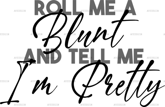 roll_me_a_blunt_and_tell_me_am_pretty.png