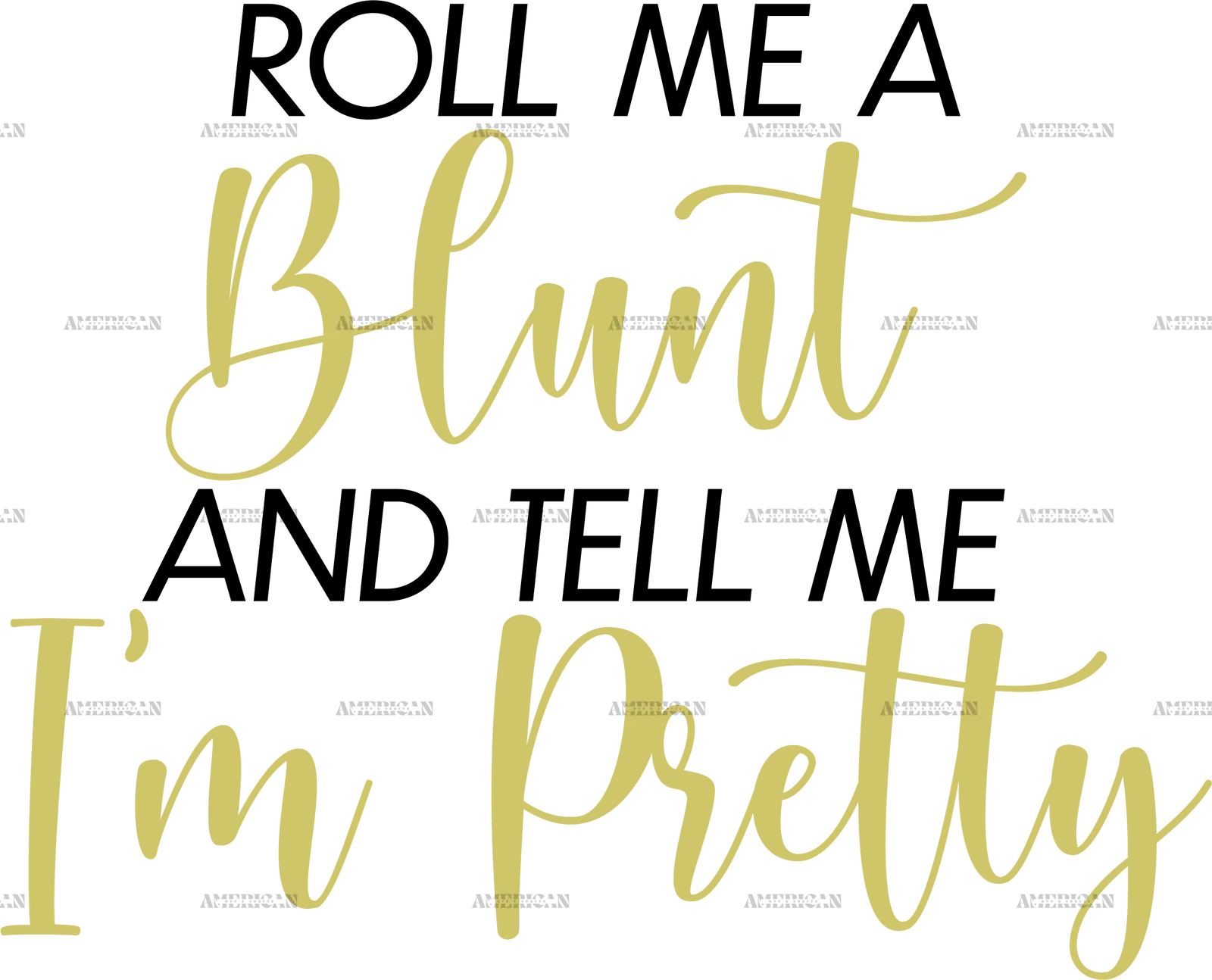 roll_me_a_blunt_and_tell_me_im_pretty.png