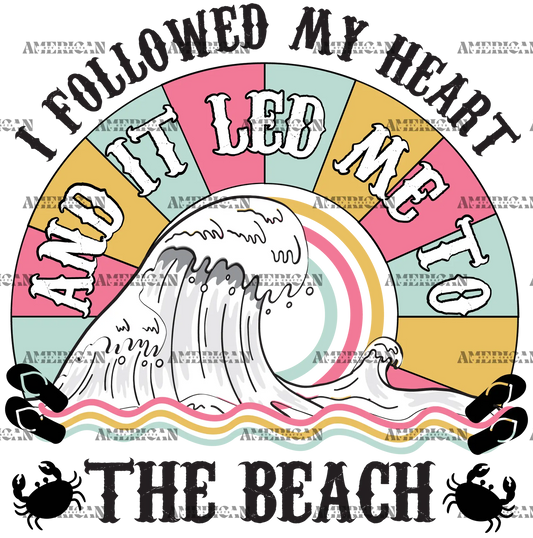 I_Followed_My_Heart_And_It_Led_Me_To_The_Beach.png