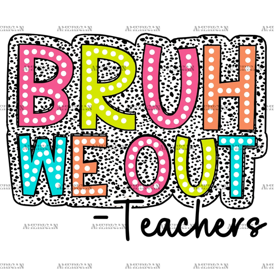 Bruh_We_Out_Teachers-2.png