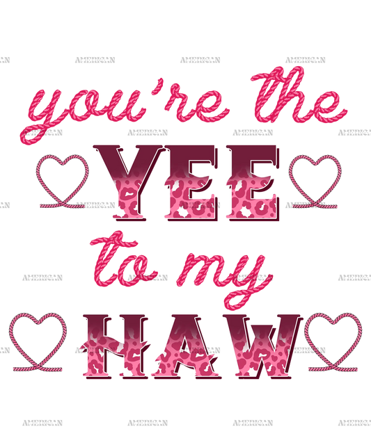 You_re_The_Yee_To_My_Haw-2.png