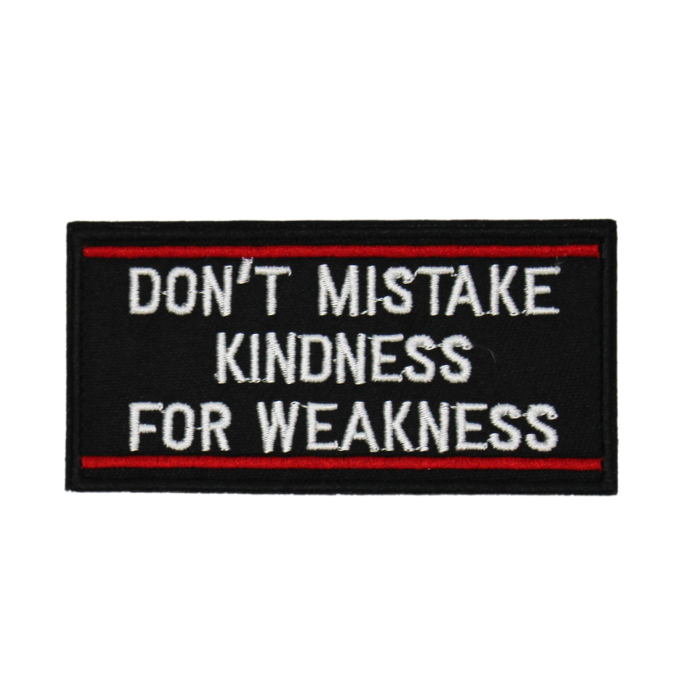 Don_tmistakekindnessforweakness.png